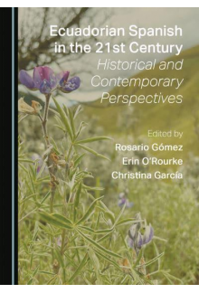 Ecuadorian Spanish in the 21st Century: Historical and Contemporary Perspectives - Humanitas