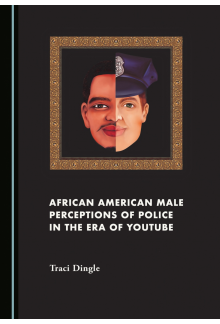 African American Male Perceptions of Police in the Era of YouTube - Humanitas