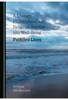 A Literary, Philosophical and Religious Journey into Well-Being: Fulfilled Lives - Humanitas