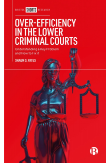 Over-Efficiency in the Lower Criminal Courts: Understanding a Key Problem and How to Fix it - Humanitas