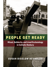 People Get Ready: Ritual, Solidarity, and Lived Ecclesiology in Catholic Roxbury - Humanitas