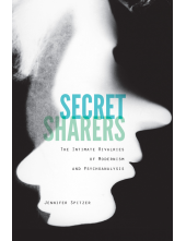 Secret Sharers: The Intimate Rivalries of Modernism and Psychoanalysis - Humanitas