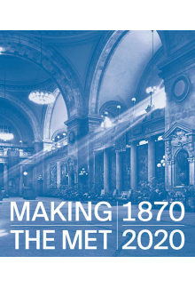 Making The Met, 1870-2020 - Humanitas