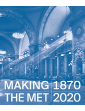 Making The Met, 1870-2020 - Humanitas