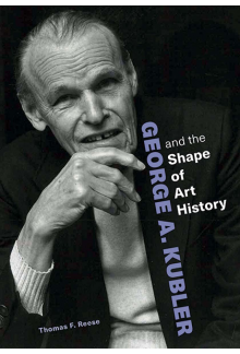 George A. Kubler and the Shape of Art History - Humanitas