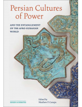Persian Cultures of Power and the Entanglement of the Afro-Eurasian World - Humanitas