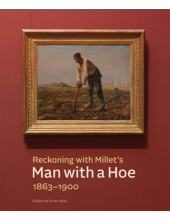Reckoning with Millet's Man with a Hoe, 1863-1900 - Humanitas