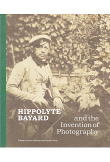 Hippolyte Bayard and the Invention of Photography - Humanitas
