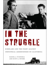 In the Struggle: Scholars and the Fight against Industrial Agribusiness in California - Humanitas