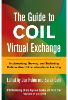 The Guide to COIL Virtual Exchange: Implementing, Growing, and Sustaining Collaborative Online International Learning - Humanitas