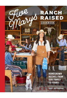 Five Marys Ranch Raised Cookbook - Humanitas
