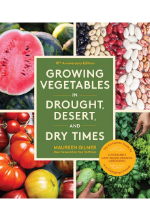 Growing Vegetables in Drought, Desert, and Dry Times (10th Anniversary Edition) - Humanitas