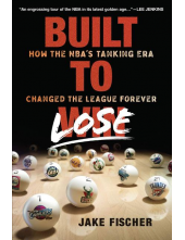 Built to Lose: How the NBAs Tanking Era Changed the League Forever Humanitas
