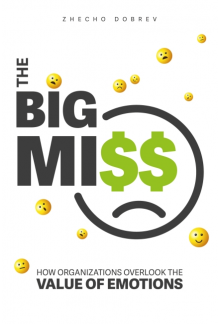 The Big Miss: How Organizations Overlook the Value of Emotions - Humanitas