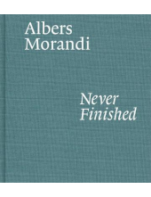 Albers and Morandi: Never Finished - Humanitas