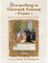 Storytelling in Sixteenth-Century France: Negotiating Shifting Forms - Humanitas