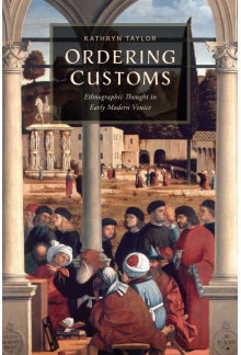 Ordering Customs: Ethnographic Thought in Early Modern Venice - Humanitas