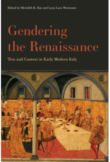 Gendering the Renaissance: Text and Context in Early Modern Italy - Humanitas