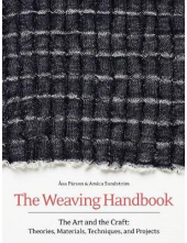 The Weaving Handbook : The Art and the Craft: Theories, Materials, Techniques and Projects - Humanitas