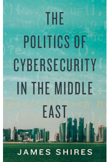 Politics of Cybersecurity in the Middle East - Humanitas