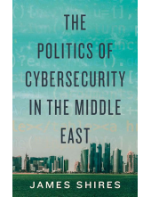 Politics of Cybersecurity in the Middle East - Humanitas