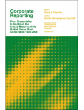 Corporate Reporting: From Stewardship to Contract, the Annual Reports of the United States Steel Corporation 1902-2006 - Humanitas