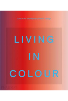 Living in Colour. Colour in Contemporary Interior Design - Humanitas