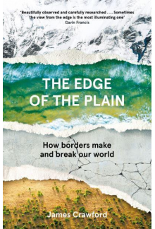The Edge of the Plain: How Borders Make and Break - Humanitas