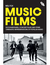Music Films: Documentaries, Concert Films and Other Cinematic Representations of Popular Music - Humanitas