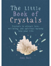 The Little Book of Crystals: C rystals to attract love, wellb - Humanitas