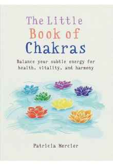 The Little Book of Chakras: Balance your subtle energy for health, vitality, and harmony - Humanitas