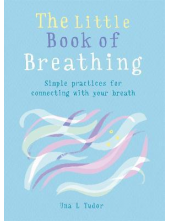 The Little Book of Breathing: Simple practices for connectin - Humanitas