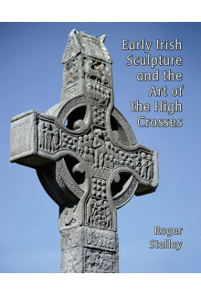 Early Irish Sculpture and the Art of the High Crosses - Humanitas