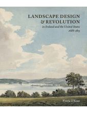 Landscape Design and Revolution in Ireland and the United States, 1688-1815 - Humanitas