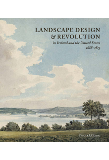 Landscape Design and Revolution in Ireland and the United States, 1688-1815 - Humanitas