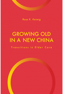 Growing Old in a New China: Transitions in Elder Care - Humanitas