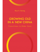 Growing Old in a New China: Transitions in Elder Care - Humanitas