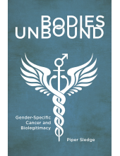 Bodies Unbound: Gender-Specific Cancer and Biolegitimacy - Humanitas