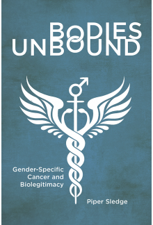 Bodies Unbound: Gender-Specific Cancer and Biolegitimacy - Humanitas