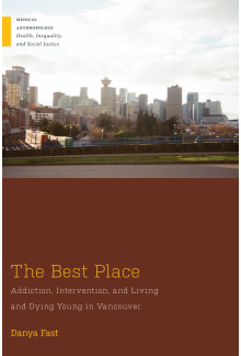 Best Place: Addiction, Intervention, and Living and Dying Young in Vancouver - Humanitas