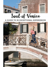 Soul of Venice : A Guide to 30 Exceptional Experiences - Humanitas