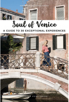 Soul of Venice : A Guide to 30 Exceptional Experiences - Humanitas
