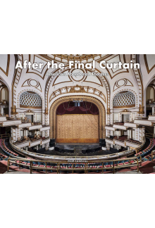 After the Final Curtain: America's Abandoned Theaters - Humanitas