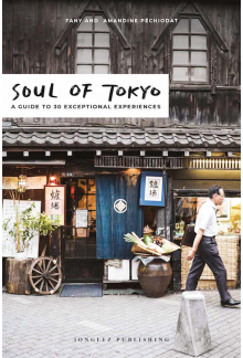 Soul of Tokyo : A Guide to 30 Exceptional Experiences - Humanitas