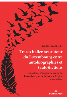 Traces italiennes autour du Luxembourg entre autobiographies et (auto)fictions: Les auteurs d’origine italienne du Luxembourg et de la Grande Région se racontent - Humanitas