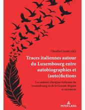 Traces italiennes autour du Luxembourg entre autobiographies et (auto)fictions: Les auteurs d’origine italienne du Luxembourg et de la Grande Région se racontent - Humanitas