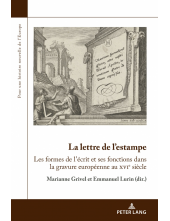 La lettre de l’estampe: Les formes de l’écrit et ses fonctions dans la gravure européenne au xvie siècle - Humanitas