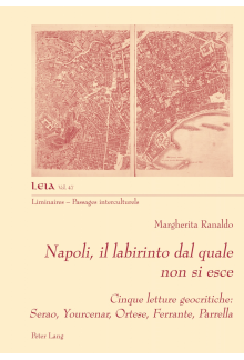 Napoli, il labirinto dal quale non si esce: Cinque letture geocritiche: Serao, Yourcenar, Ortese, Ferrante, Parrella - Humanitas