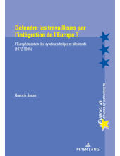 Défendre les travailleurs par l’intégration de l’Europe ?: L’Européanisation des syndicats belges et allemands (1972-1985) - Humanitas