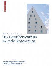 Besucherzentrum Welterbe Regensburg: Vermittlungsstrategien einer UNESCO-Welterbestadt - Humanitas